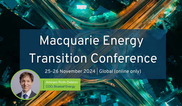 Amiram Roth-Deblon, COO for Blueleaf Energy speaking at Macquarie Energy Transition Conference, 25-26 November 2024 | Global (online only)